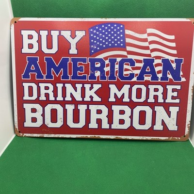 Buy American, Drink More Bourbon- Metal Sign for Bar/Man Cave/Garage