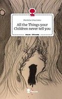 All The Things Your Children Never Tell You. Life Is A Story - Story.One Mariell
