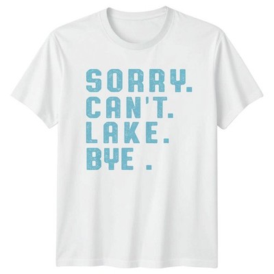 Sorry Can't Lake Bye T-Shirt, Summer Lake Vacation T-Shirt