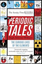 Periodic Tales: The Curious Lives of the Elements by Aldersey-Williams, Hugh The