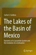 The Lakes of the Basin of Mexico: Dynamics of a Lacustrine System and the Evolut