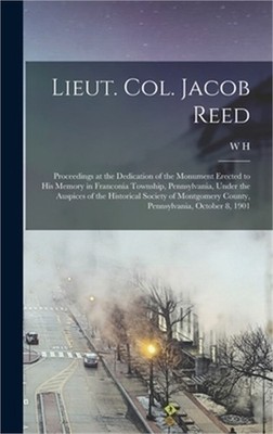 Lieut. Col. Jacob Reed; Proceedings at the Dedication of the Monument Erected to