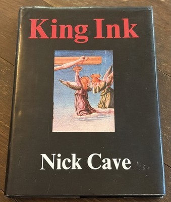 KING INK by Nick Cave HB w DJ Black Spring 1991/Lyrics/Sketches/Bad Seeds   VGC