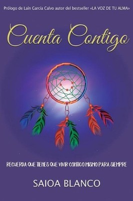 Cuenta Contigo: Recuerda Que Tienes Que Vivir Contigo Mismo Para Siempre by Saio