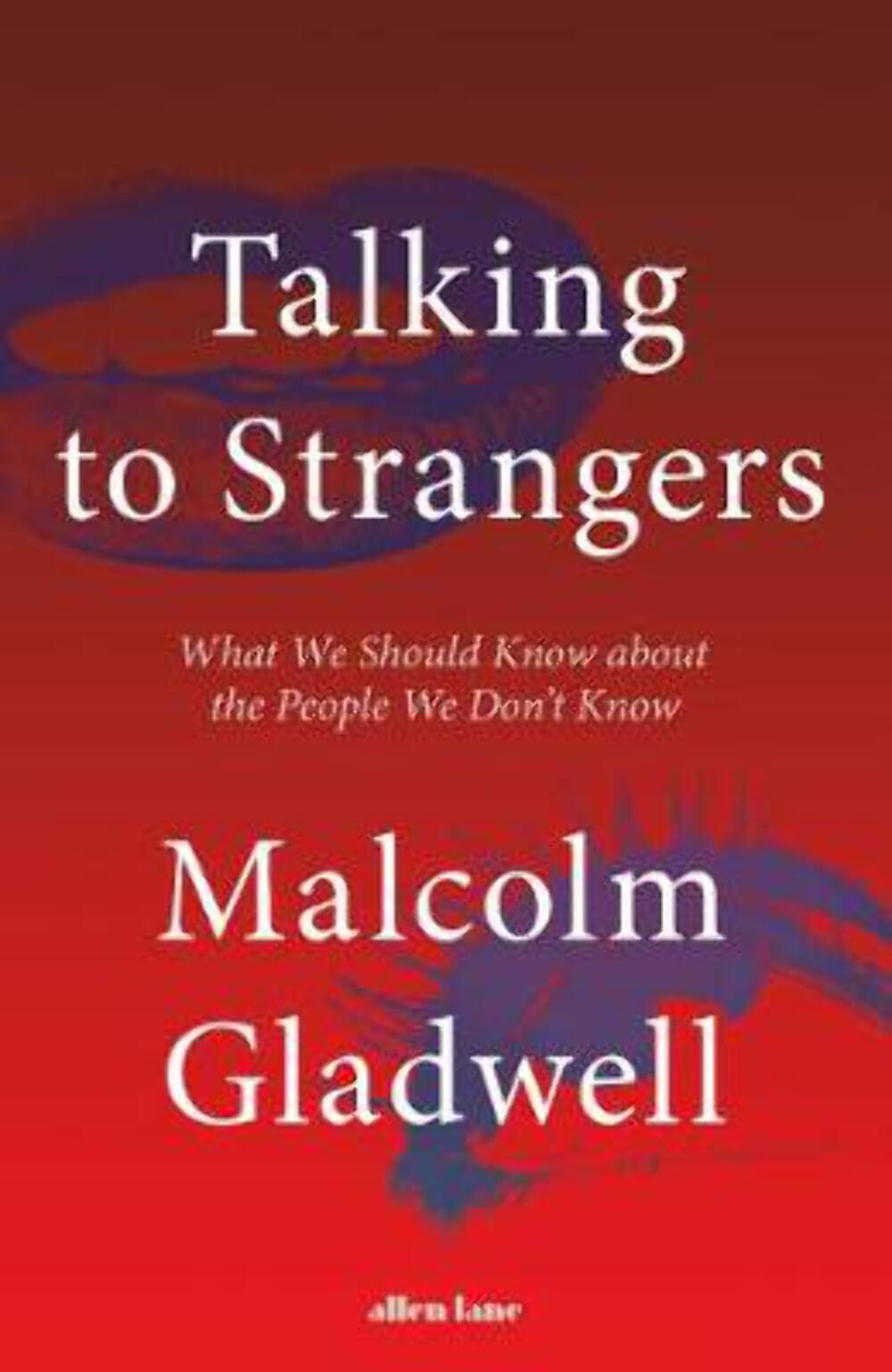 Malcolm Gladwell: Talking to Strangers [2019] hardback