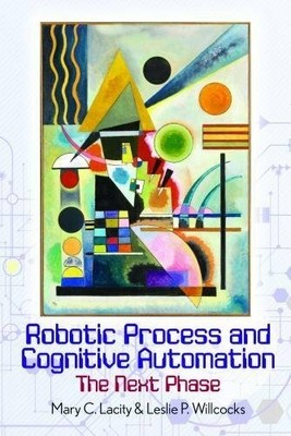 Robotic Process and Cognitive Automation: The Ne by Willcocks, Leslie 0995682011