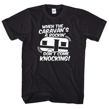 Caravan T-Shirt When The Caravan's A Rockin' Don't Come Knocking Funny Mens L229
