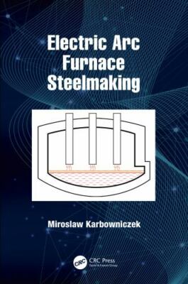 Electric Arc Furnace Steelmaking, Paperback by Karbowniczek, Miroslaw, Brand ...