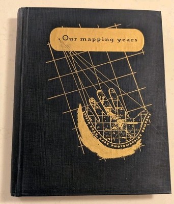 Our Mapping Years (The Story of the Work and Travel of the 2775 Engineer Base...