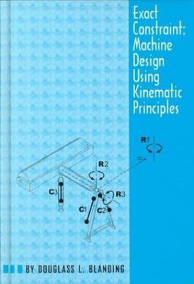Exact Constraint : Machine Design Using Kinematic Processing, Hardcover by Bl...