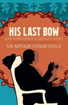 His Last Bow: Some Reminiscences of Sherlock Holmes (Arcturus Classics) - GOOD