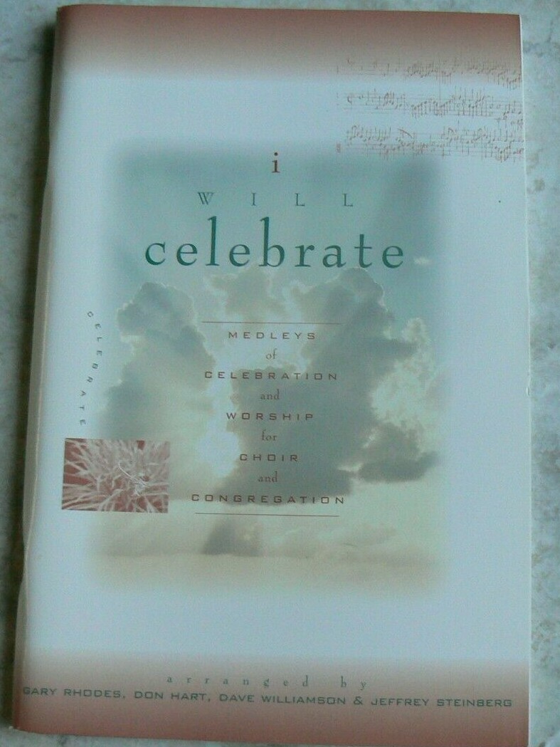 I Will Celebrate : Medleys of Celebration&Worship, Choir&Congregation WORD Music