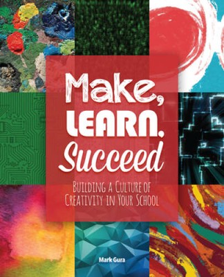 Make, Learn, Succeed: Building a Culture of Creativity in - VERY GOOD