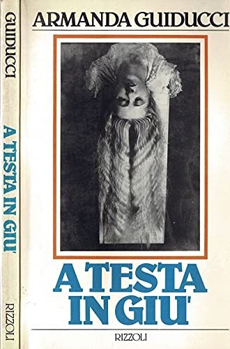 A testa in giù. . Armanda Guiducci. 1984. I ED. - Picture 1 of 1