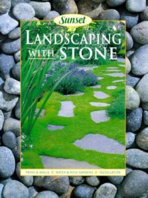 Sunset Landscaping with Stone: Paths & Walls - Water & Rock Gardens  - VERY GOOD