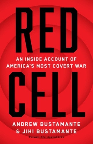 Shadow Cell: An Insider Account of America's New Spy War by Bustamante, Andrew