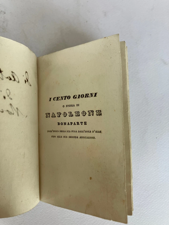 I CENTO GIORNI , o Storia di Napoleone Bonaparte-Milano : tip. Pirotta 1839 - Immagine 2 di 4