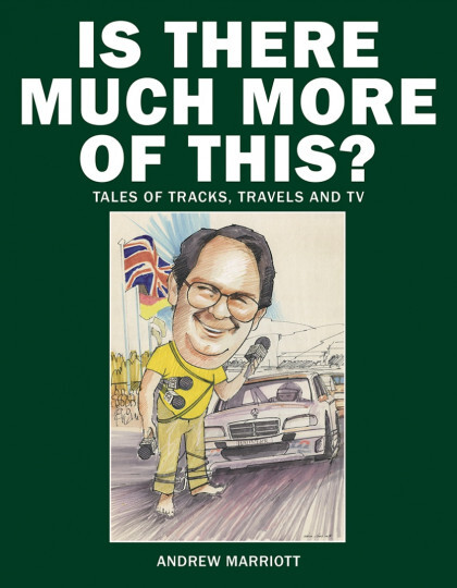 Is There Much More Of This? Tales of tracks, travel & TV by Andrew Marriott