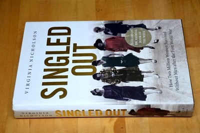 Singled Out: How Two Million Women Survived without Men After the First World Wa