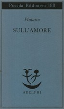 Sull'amore - Plutarco (Adelphi Edizioni) [1986]