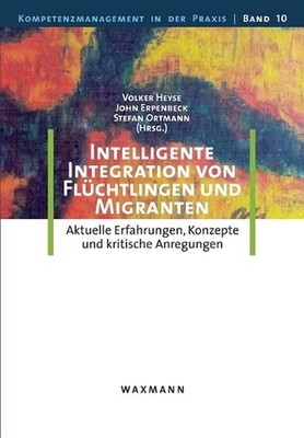 Intelligente Integration von Flchtlingen und Migranten: Aktuelle Erfahrungen, Ko