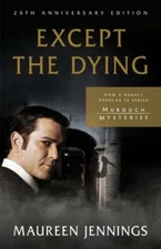 Except the Dying: 25th Anniversary Edition by Maureen Jennings: Used