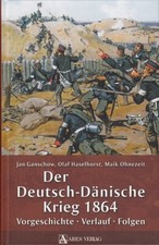 Ganschow: Der Deutsch-D&auml;nische Krieg 1864 Vorgeschichte-Verlauf-Folgen Preu&szlig;en