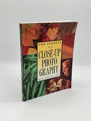 The Secrets of Close-Up Photography (First Printing) 
