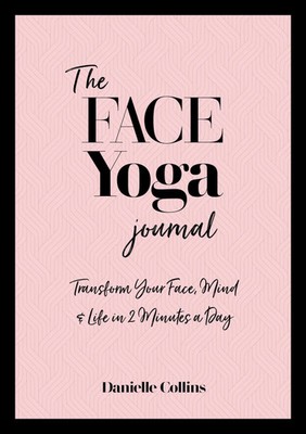 The Face Yoga Journal | Transform Your Face, Mind & Life in 2 Minutes a Day