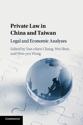 Private Law in China and Taiwan: Legal and Economic Analyses by Yun-chien Chang