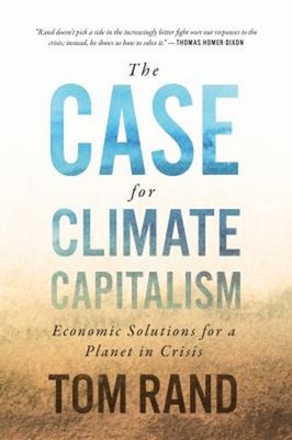 The Case for Climate Capitalism : Economic Solutions for a Planet