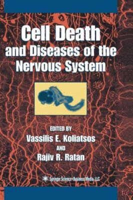 Cell Death and Diseases of the Nervous System by Vassilis E Koliatsos: New