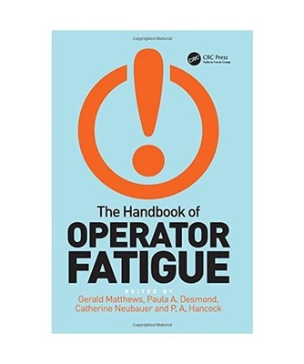The Handbook of Operator Fatigue, Professor P. A. Hancock, Ms Catherine Neubauer