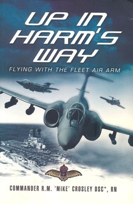Up in Harm's Way - Flying with the Fleet Air Arm - New copy
