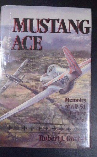 Mustang Ace Memoirs of a P-51 Fighter Pilot , Robert Goebel HC.DJ. Signed by 8 - 第 1/3 張圖片