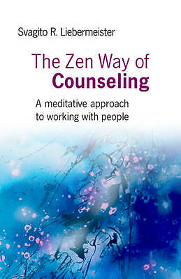 Zen Way of Counseling, The - A meditative approach to working with people by ...