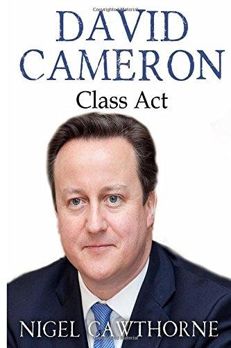 DAVID CAMERON: Class Act - Cawthorne, Nigel