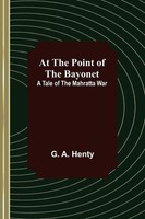 G. A. Henty | At The Point Of The Bayonet | Taschenbuch | Englisch (2022)