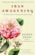 Iran Awakening: One Woman's Journey to Reclaim Her Life and… - Shirin Ebadi