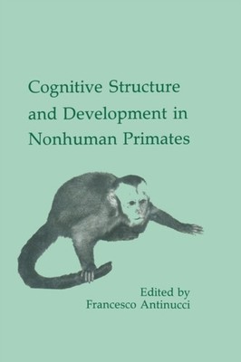 Antinucci - Cognitive Structures and Development in Nonhuman Primates  - X555z