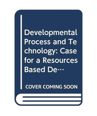 Developmental Process and Technology: Case for a Resources Based Development Str