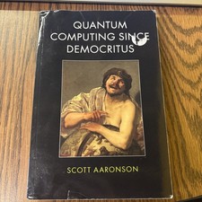 Quantum Computing since Democritus by Scott Aaronson (2013, Trade Paperback)