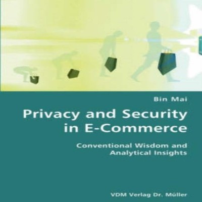 Privacy and Security in E-Commerce- Conventional Wisdom and Analy