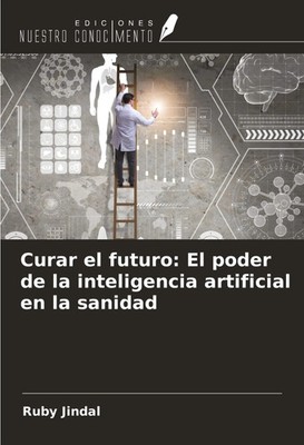 Ruby Jindal | Curar el futuro: El poder de la inteligencia artificial en la...