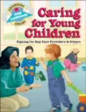 Beginning Sign Language Ser.: Caring for Young Children : Signing for Day...
