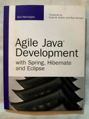 Agile Java Development with Spring, Hibernate and Eclipse by Anil Hemrajani (Pa 