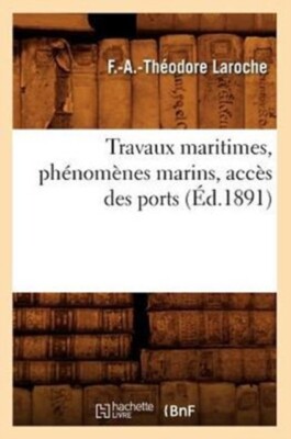 LAROCHE F A T - Travaux maritimes phnomnes marins accs des ports  - X555z