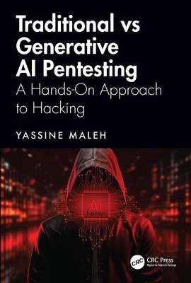 Traditional vs Generative AI Pentesting: A Hands-On Approach to Hacking by Yassi
