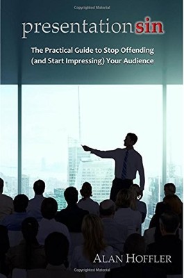 PRESENTATION SIN: THE PRACTICAL GUIDE TO STOP OFFENDING By Alan Hoffler **NEW**