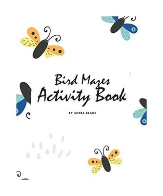 Bird Mazes Activity Book for Children [8x10 Puzzle Book / Activity Book], Sheba 